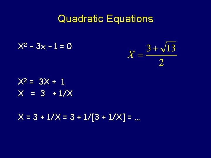 Quadratic Equations X 2 – 3 x – 1 = 0 X 2 =
