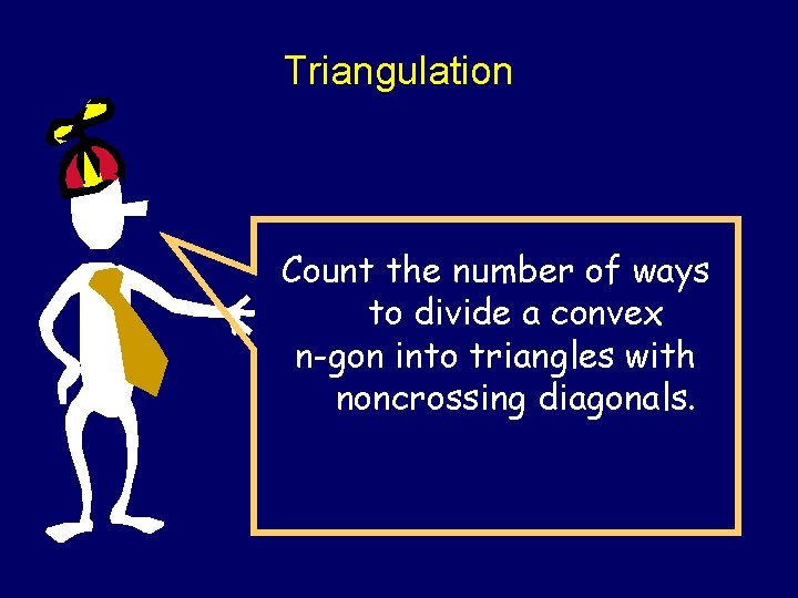 Triangulation Count the number of ways to divide a convex n-gon into triangles with