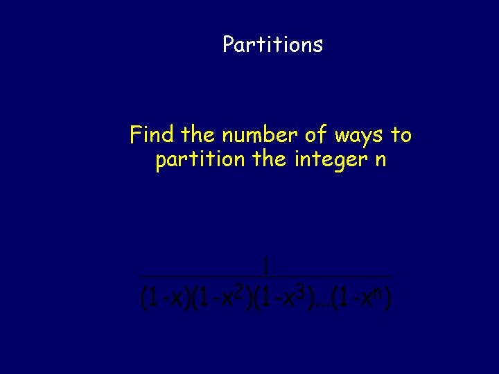 Partitions Find the number of ways to partition the integer n 