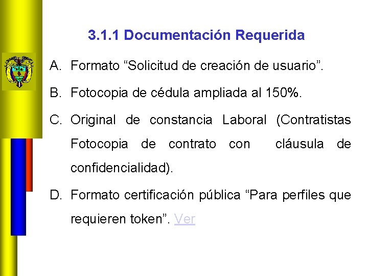 3. 1. 1 Documentación Requerida A. Formato “Solicitud de creación de usuario”. B. Fotocopia