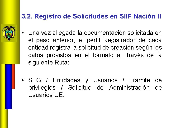 3. 2. Registro de Solicitudes en SIIF Nación II • Una vez allegada la