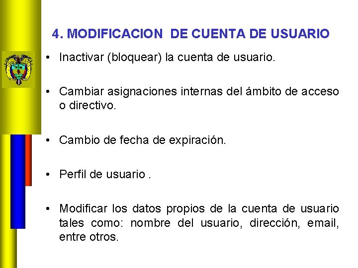 4. MODIFICACION DE CUENTA DE USUARIO • Inactivar (bloquear) la cuenta de usuario. •