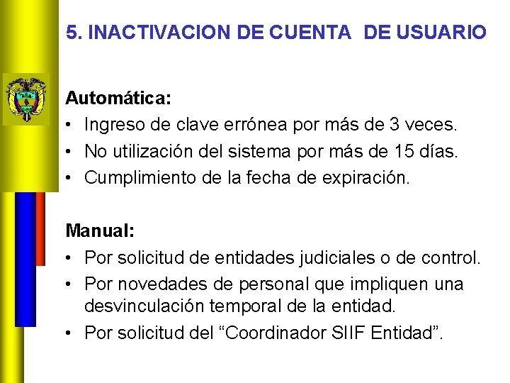 5. INACTIVACION DE CUENTA DE USUARIO Automática: • Ingreso de clave errónea por más