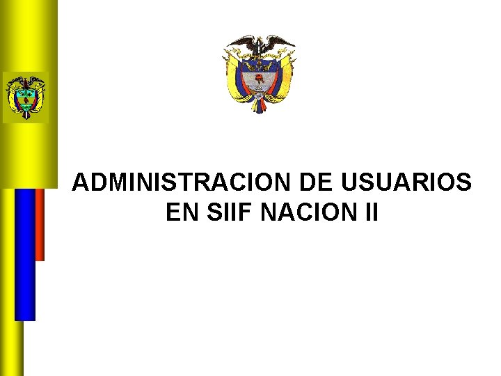 ADMINISTRACION DE USUARIOS EN SIIF NACION II 