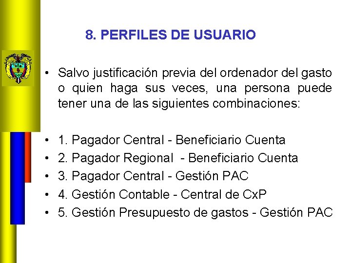 8. PERFILES DE USUARIO • Salvo justificación previa del ordenador del gasto o quien
