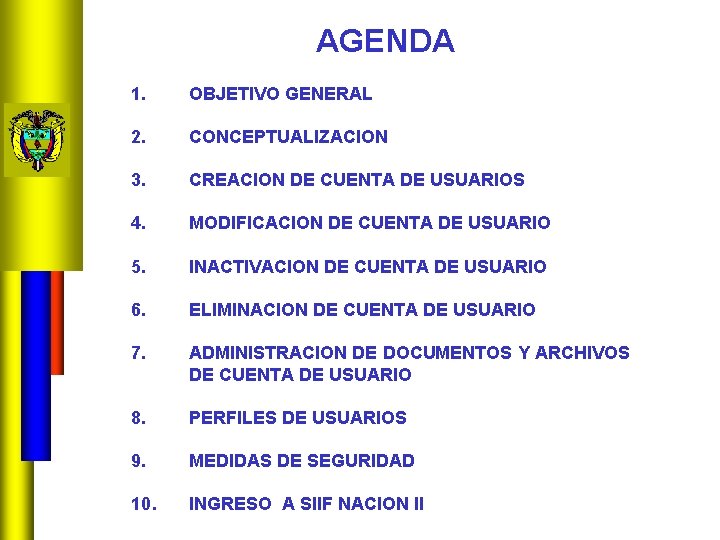 AGENDA 1. OBJETIVO GENERAL 2. CONCEPTUALIZACION 3. CREACION DE CUENTA DE USUARIOS 4. MODIFICACION