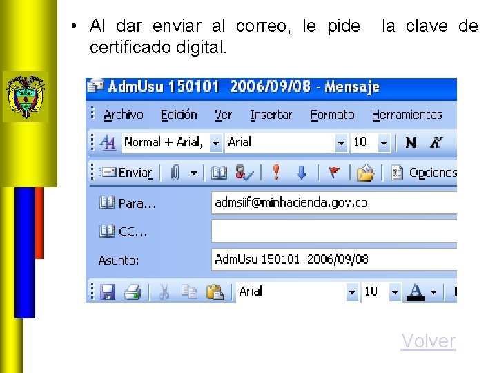  • Al dar enviar al correo, le pide certificado digital. la clave de