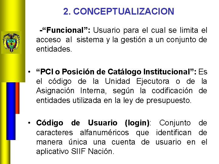 2. CONCEPTUALIZACION -“Funcional”: Usuario para el cual se limita el acceso al sistema y