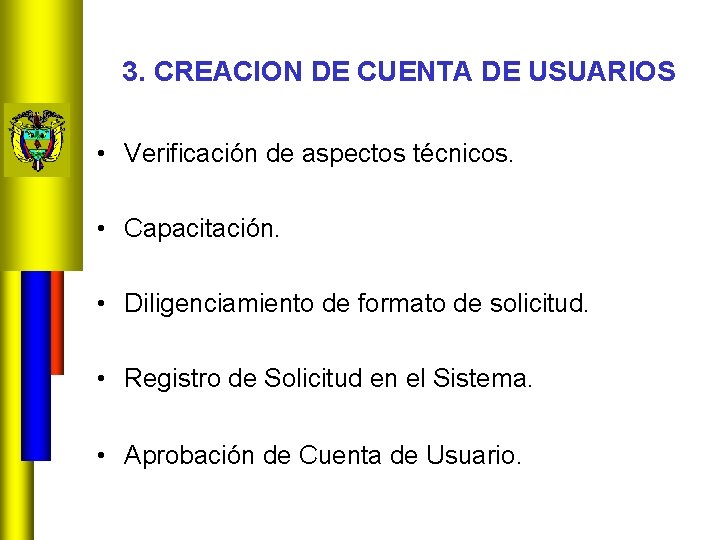 3. CREACION DE CUENTA DE USUARIOS • Verificación de aspectos técnicos. • Capacitación. •