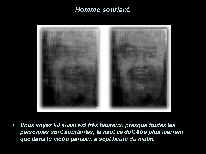 Homme souriant. • Vous voyez lui aussi est très heureux, presque toutes les personnes