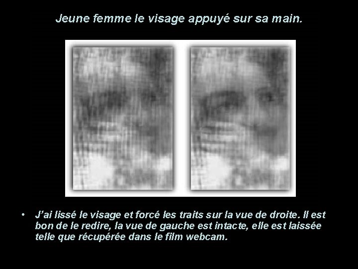 Jeune femme le visage appuyé sur sa main. • J’ai lissé le visage et