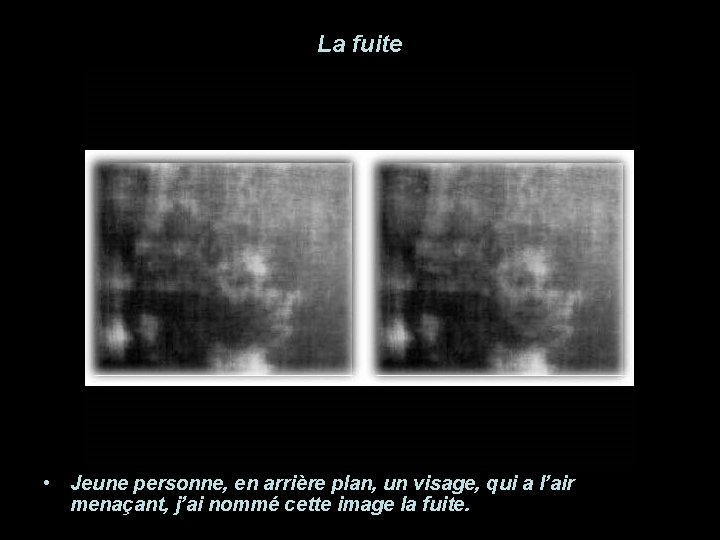 La fuite • Jeune personne, en arrière plan, un visage, qui a l’air menaçant,