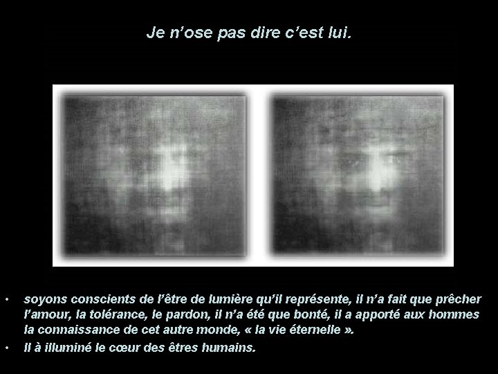 Je n’ose pas dire c’est lui. • • soyons conscients de l’être de lumière