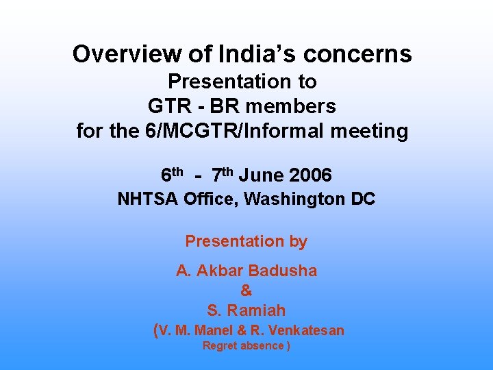 Overview of India’s concerns Presentation to GTR - BR members for the 6/MCGTR/Informal meeting