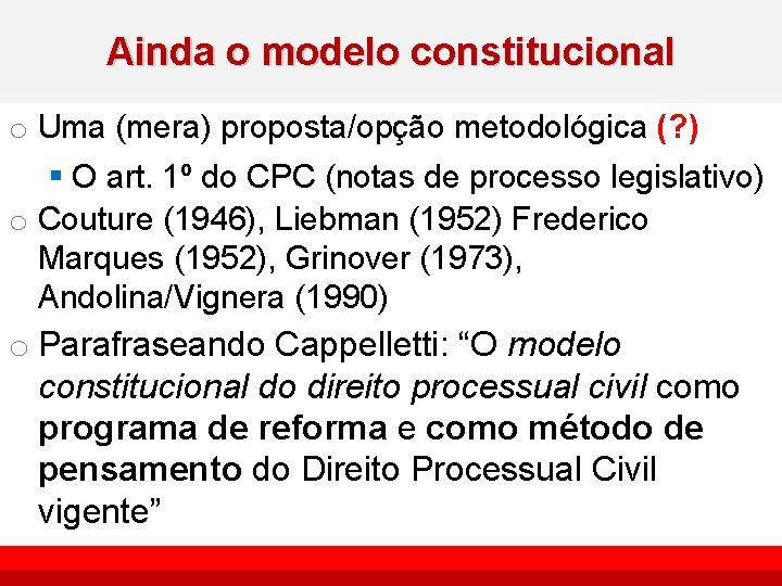 Ainda o modelo constitucional o Uma (mera) proposta/opção metodológica (? ) § O art.