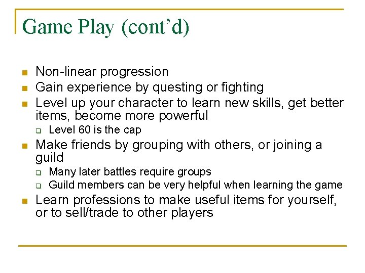 Game Play (cont’d) n n n Non-linear progression Gain experience by questing or fighting