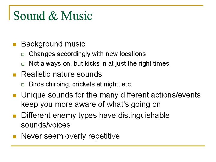 Sound & Music n Background music q q n Realistic nature sounds q n