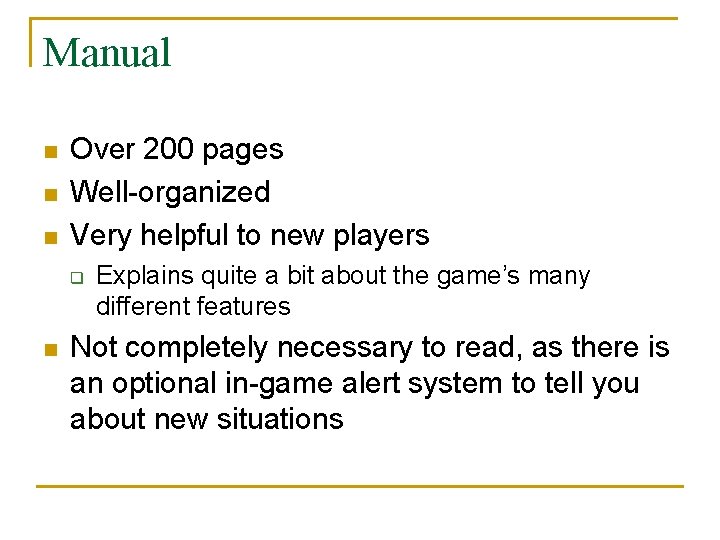 Manual n n n Over 200 pages Well-organized Very helpful to new players q