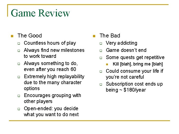 Game Review n The Good q q q Countless hours of play Always find