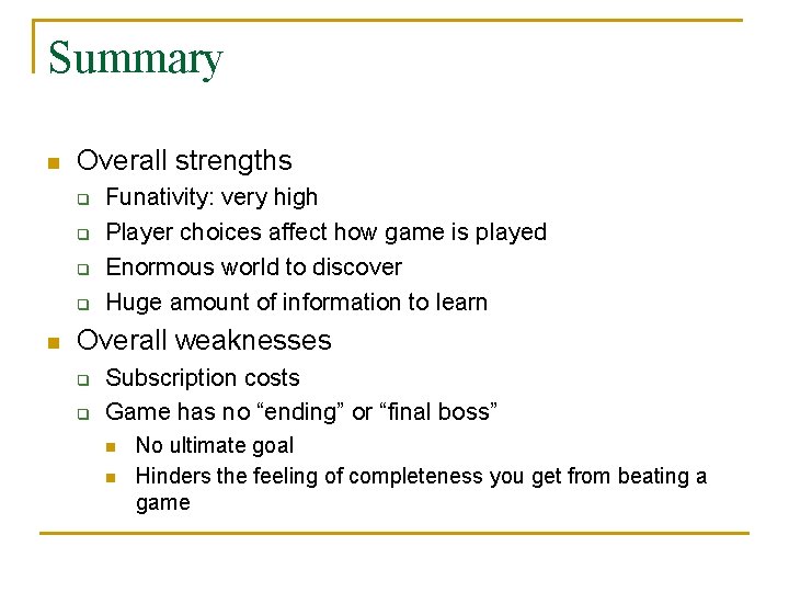 Summary n Overall strengths q q n Funativity: very high Player choices affect how