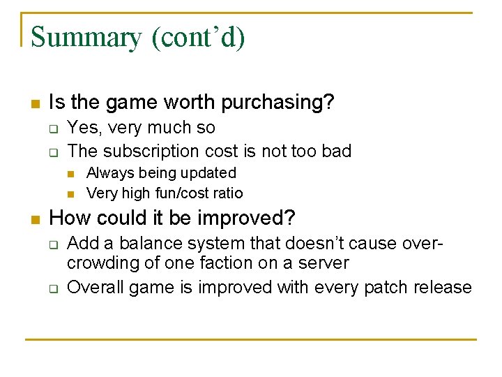 Summary (cont’d) n Is the game worth purchasing? q q Yes, very much so