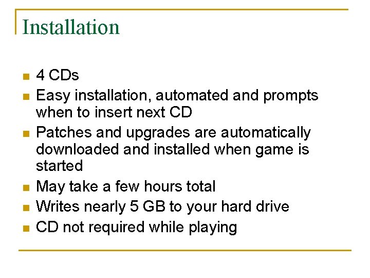 Installation n n n 4 CDs Easy installation, automated and prompts when to insert