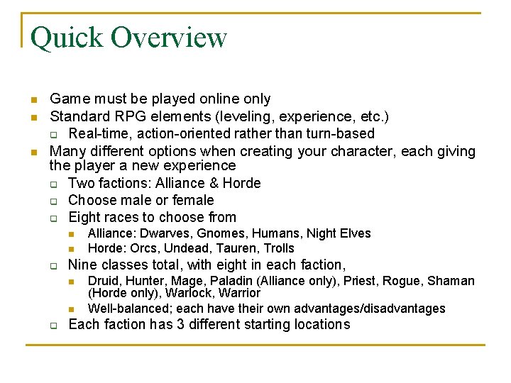 Quick Overview n n n Game must be played online only Standard RPG elements