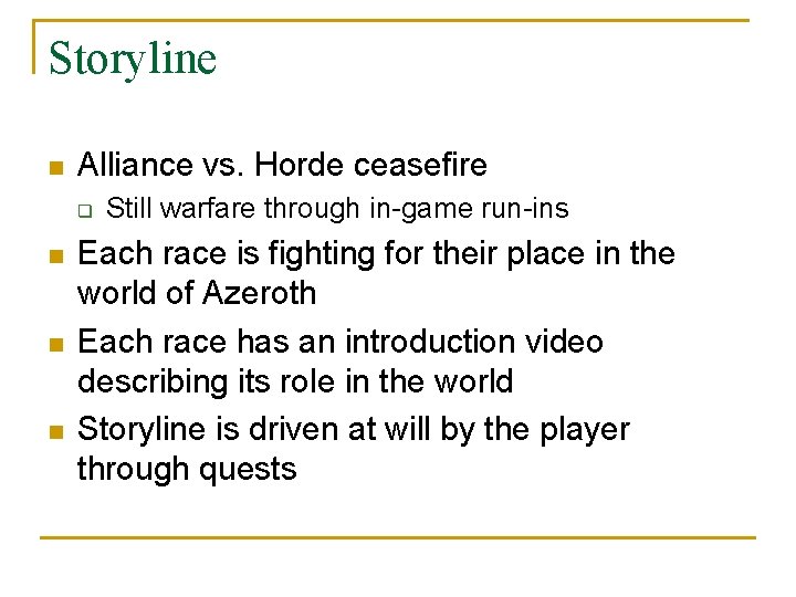 Storyline n Alliance vs. Horde ceasefire q n n n Still warfare through in-game