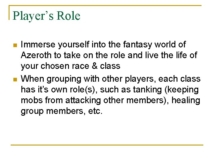 Player’s Role n n Immerse yourself into the fantasy world of Azeroth to take