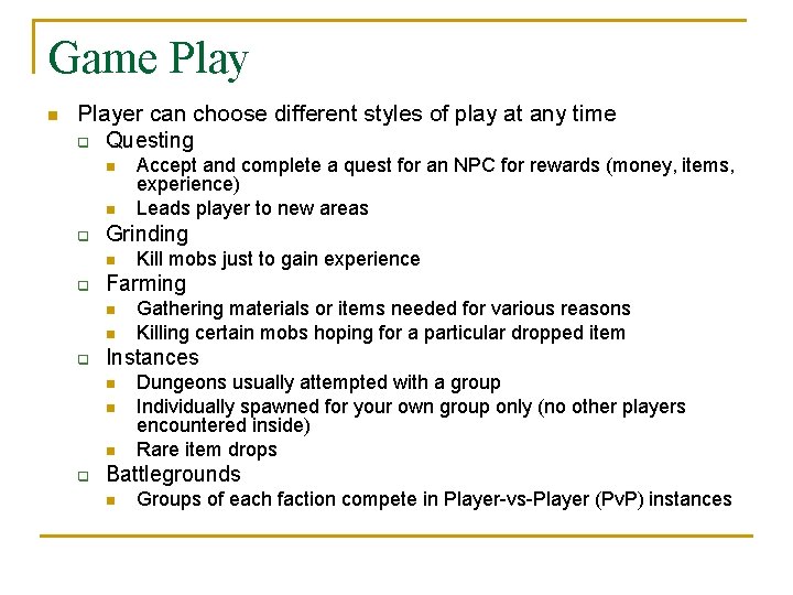 Game Play n Player can choose different styles of play at any time q