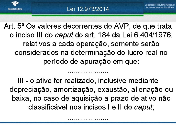 Lei 12. 973/2014 Art. 5º Os valores decorrentes do AVP, de que trata o