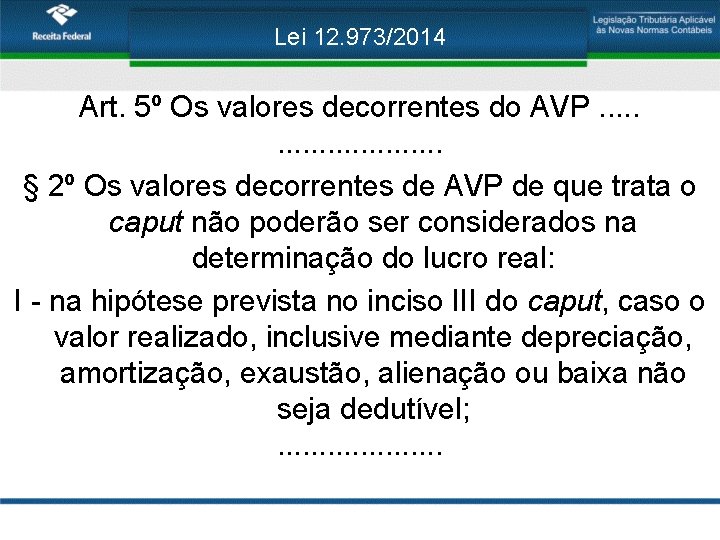Lei 12. 973/2014 Art. 5º Os valores decorrentes do AVP. . . § 2º