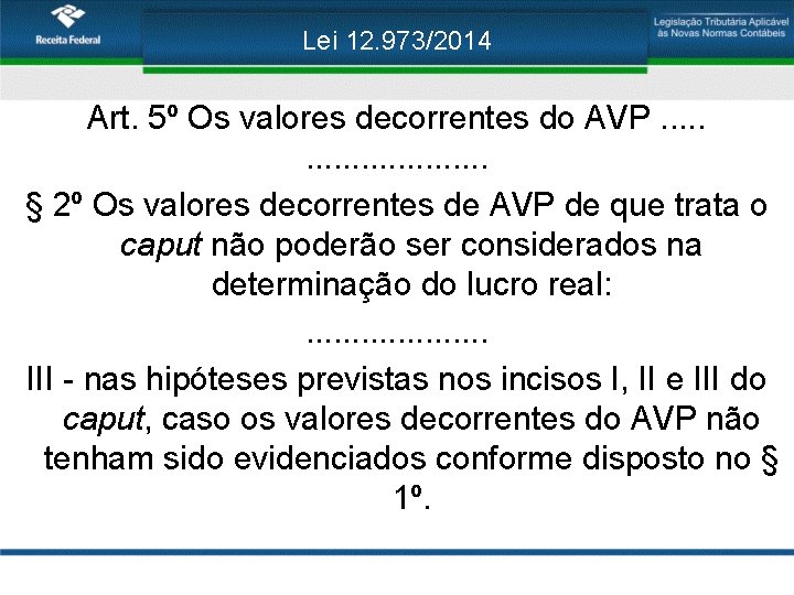 Lei 12. 973/2014 Art. 5º Os valores decorrentes do AVP. . . § 2º