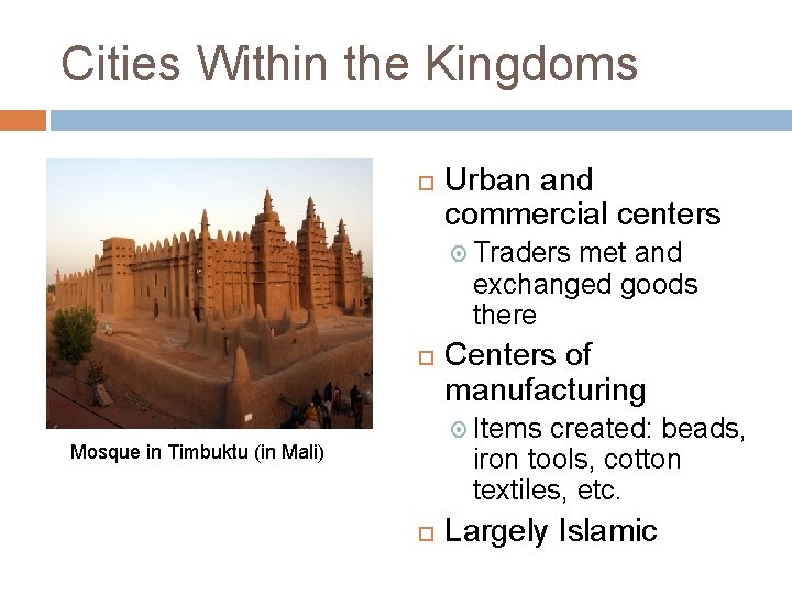 Cities Within the Kingdoms Urban and commercial centers Traders met and exchanged goods there