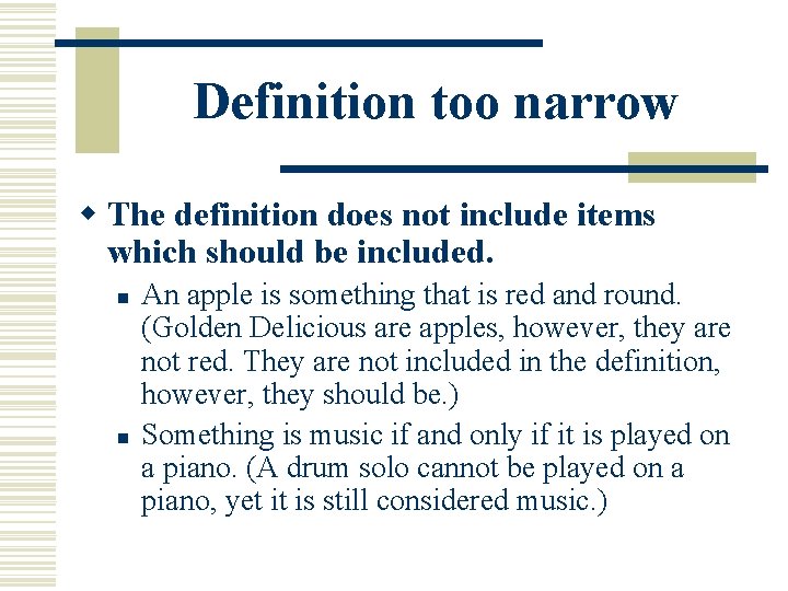 Definition too narrow w The definition does not include items which should be included.