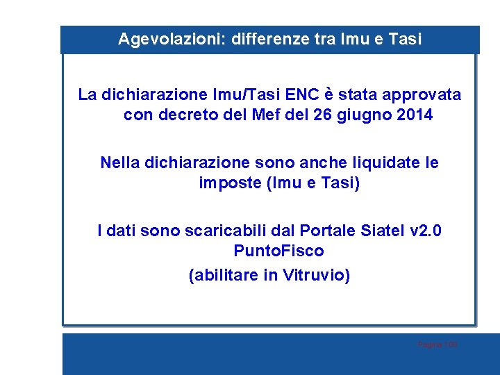 Agevolazioni: differenze tra Imu e Tasi La dichiarazione Imu/Tasi ENC è stata approvata con