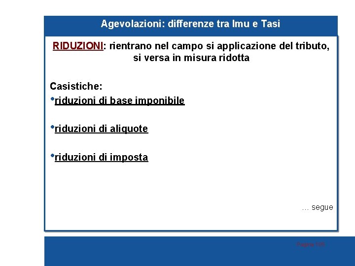 Agevolazioni: differenze tra Imu e Tasi RIDUZIONI: rientrano nel campo si applicazione del tributo,