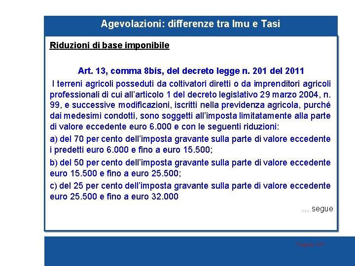 Agevolazioni: differenze tra Imu e Tasi Riduzioni di base imponibile Art. 13, comma 8