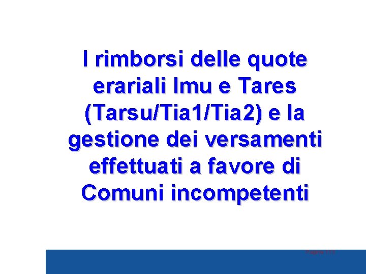 I rimborsi delle quote erariali Imu e Tares (Tarsu/Tia 1/Tia 2) e la gestione