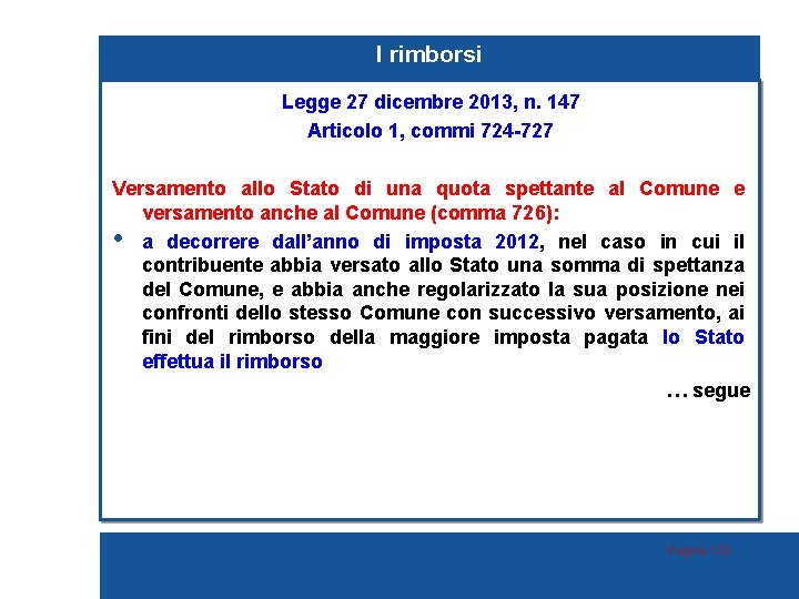 I rimborsi Legge 27 dicembre 2013, n. 147 Articolo 1, commi 724 -727 Versamento