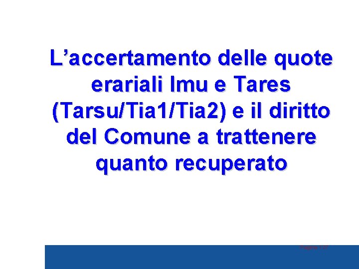 L’accertamento delle quote erariali Imu e Tares (Tarsu/Tia 1/Tia 2) e il diritto del