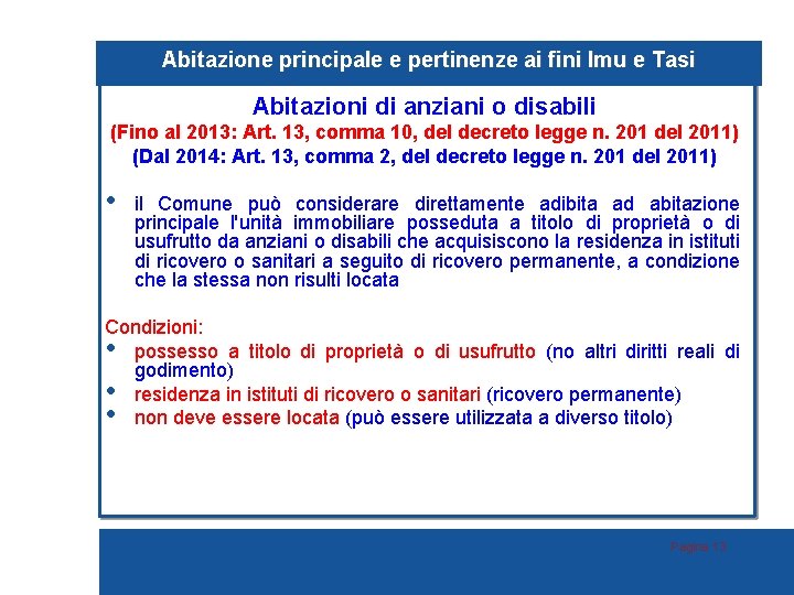 Abitazione principale e pertinenze ai fini Imu e Tasi Abitazioni di anziani o disabili