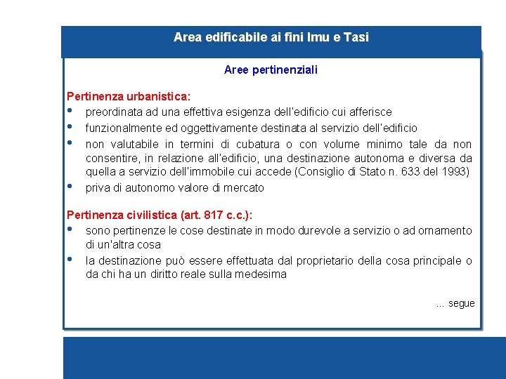 Area edificabile ai fini Imu e Tasi Aree pertinenziali Pertinenza urbanistica: • preordinata ad