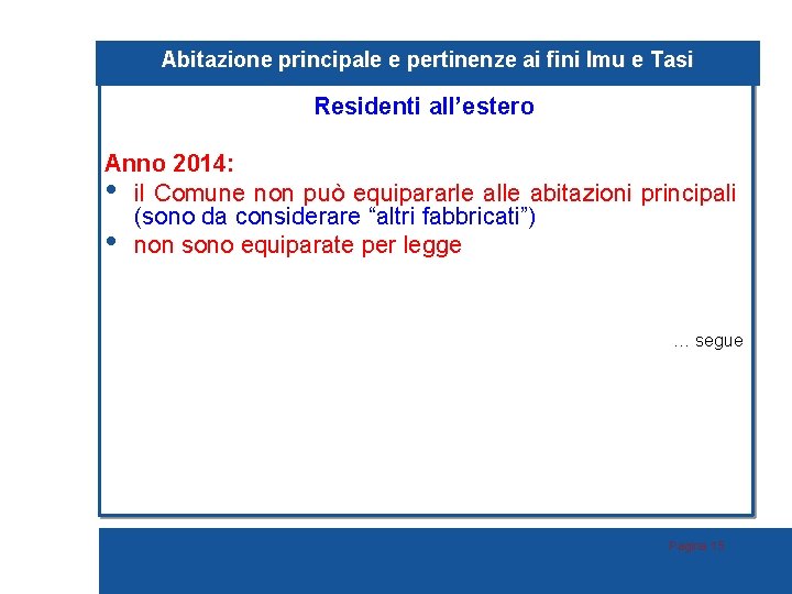 Abitazione principale e pertinenze ai fini Imu e Tasi Residenti all’estero Anno 2014: •