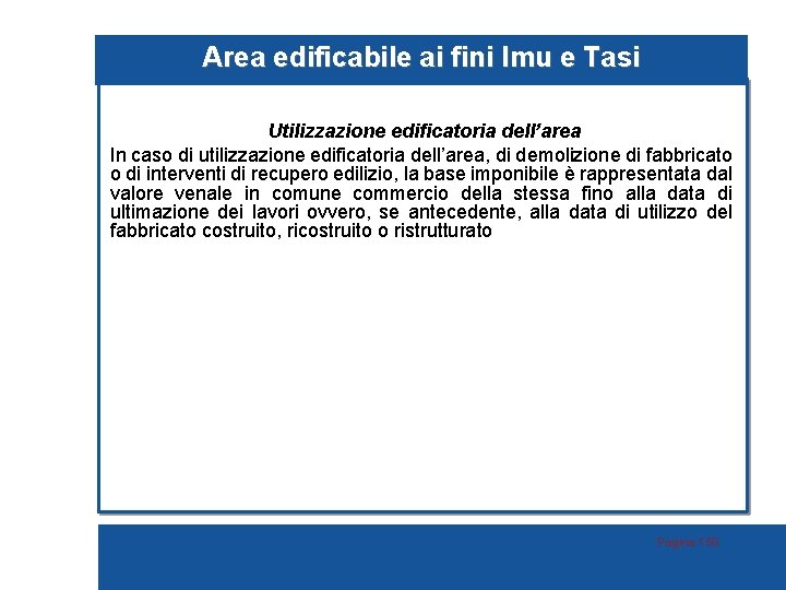 Area edificabile ai fini Imu e Tasi Utilizzazione edificatoria dell’area In caso di utilizzazione