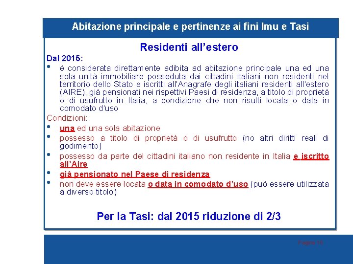 Abitazione principale e pertinenze ai fini Imu e Tasi Residenti all’estero Dal 2015: •