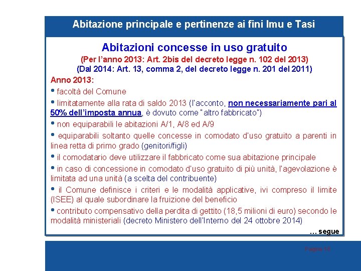 Abitazione principale e pertinenze ai fini Imu e Tasi Abitazioni concesse in uso gratuito