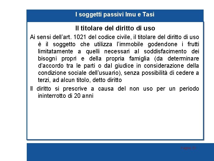 I soggetti passivi Imu e Tasi Il titolare del diritto di uso Ai sensi