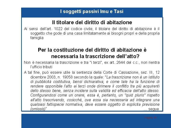 I soggetti passivi Imu e Tasi Il titolare del diritto di abitazione Ai sensi