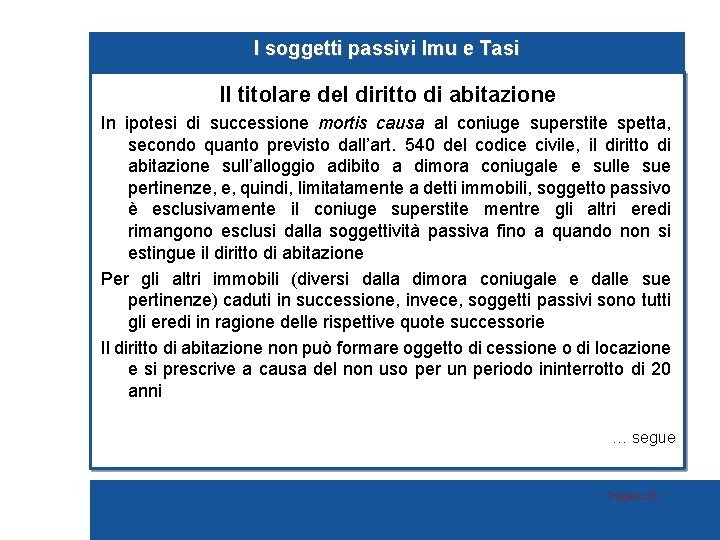 I soggetti passivi Imu e Tasi Il titolare del diritto di abitazione In ipotesi